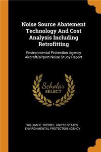 Noise Source Abatement Technology And Cost Analysis Including Retrofitting