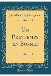 Un Printemps En Bosnie (Classic Reprint)