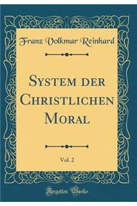 System der Christlichen Moral, Vol. 2 (Classic Reprint)
