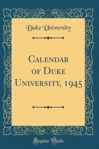 Calendar of Duke University, 1945 (Classic Reprint)