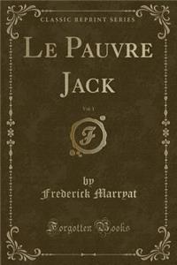 Le Pauvre Jack, Vol. 1 (Classic Reprint)