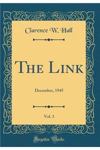 The Link, Vol. 3: December, 1945 (Classic Reprint): December, 1945 (Classic Reprint)