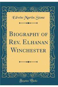 Biography of Rev. Elhanan Winchester (Classic Reprint)