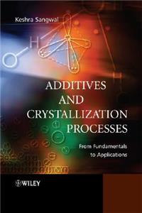Additives and Crystallization Processes: From Fundamentals to Applications