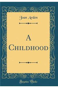 A Childhood (Classic Reprint)