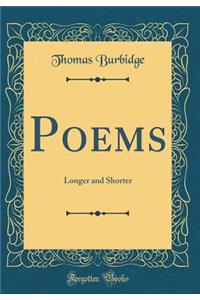 Poems: Longer and Shorter (Classic Reprint)