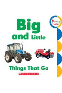 Big and Little: Things That Go (Rookie Toddler)
