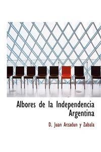 Albores de La Independencia Argentina