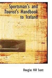 Sportsman's and Tourist's Handbook to Iceland