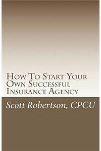 How To Start Your Own Successful Insurance Agency