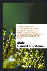 A History of the Activities of the Ohio Branch, Council of National Defense ...