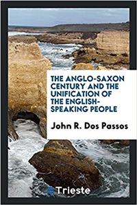 THE ANGLO-SAXON CENTURY AND THE UNIFICAT