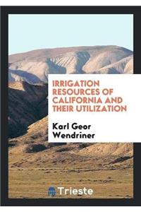Irrigation Resources of California and Their Utilization