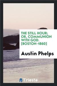 The Still Hour; Or, Communion with God