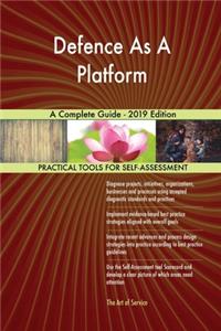Defence As A Platform A Complete Guide - 2019 Edition