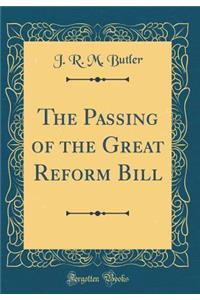 The Passing of the Great Reform Bill (Classic Reprint)