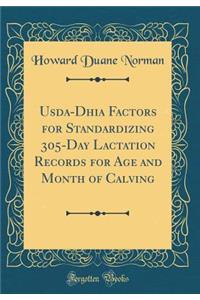 USDA-Dhia Factors for Standardizing 305-Day Lactation Records for Age and Month of Calving (Classic Reprint)