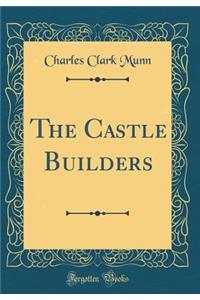 The Castle Builders (Classic Reprint)