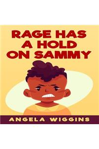 Rage Has a Hold on Sammy