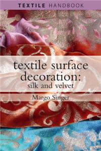 Textile Surface Decoration: Silk and Velvet