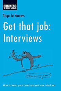 Get That Job: Interviews - How to Keep Your Head and Get Your Ideal Job (Steps to Success) Paperback â€“ 1 January 2007