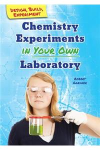 Chemistry Experiments in Your Own Laboratory