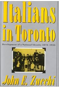 Italians in Toronto: Development of a National Identity, 1875-1935