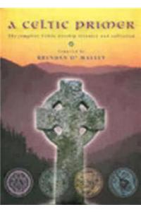 A Celtic Primer: The Complete Celtic Worship Resource and Collection [With Disk]