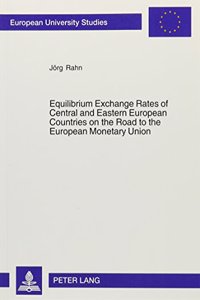 Equilibrium Exchange Rates of Central and Eastern European Countries on the Road to the European Monetary Union