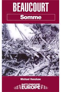 Beaucourt: Battleground Somme