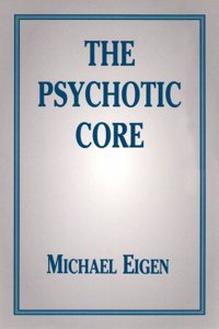 The Psychotic Core