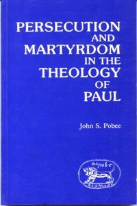 Persecution and Martyrdom in the Theology of Paul (JSNT)