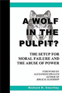 Wolf in the Pulpit?: The Setup for Moral Failure and the Abuse of Power