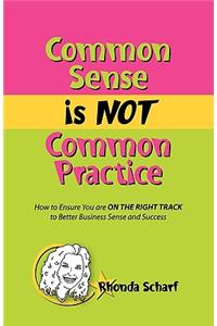 Common Sense Is Not Common Practice