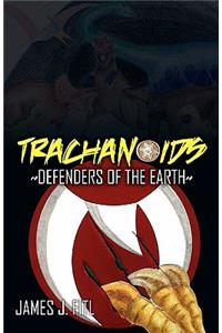 Trachanoids: Defenders of the Earth