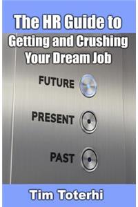 HR Guide to Getting and Crushing Your Dream Job