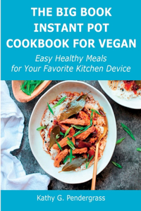 The Big Book Instant Pot Cookbook for Vegan