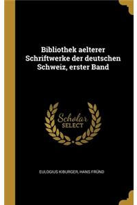 Bibliothek aelterer Schriftwerke der deutschen Schweiz, erster Band