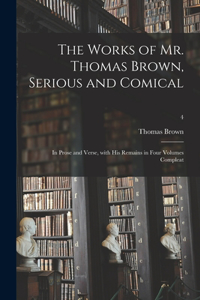 Works of Mr. Thomas Brown, Serious and Comical