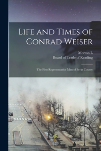 Life and Times of Conrad Weiser