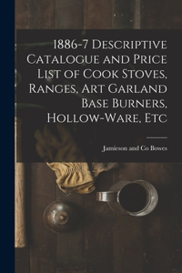 1886-7 Descriptive Catalogue and Price List of Cook Stoves, Ranges, Art Garland Base Burners, Hollow-ware, Etc