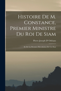 Histoire De M. Constance, Premier Ministre Du Roi De Siam