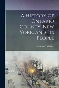 History of Ontario County, New York, and its People