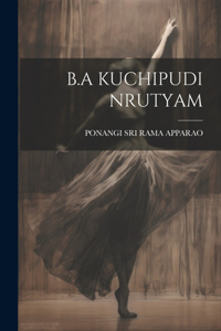 B.a Kuchipudi Nrutyam