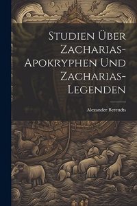 Studien Über Zacharias-Apokryphen Und Zacharias-Legenden