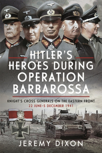 Hitler's Heroes During Operation Barbarossa