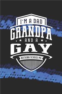 I'm A Dad Grandpa & A Gay Nothing Scares Me: Family life grandpa dad men father's day gift love marriage friendship parenting wedding divorce Memory dating Journal Blank Lined Note Book