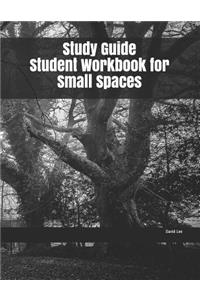 Study Guide Student Workbook for Small Spaces