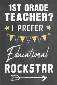 1st Grade Teacher I Prefer Educational Rockstar