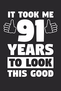 Blank Lined Journal, Diary, Planner, Notebook for 91 Year Old - It Took Me 91 Years To Look This Good - 91st Birthday Gift